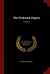 The Pickwick Papers; Volume 2