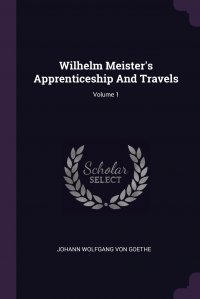 Wilhelm Meister's Apprenticeship And Travels; Volume 1