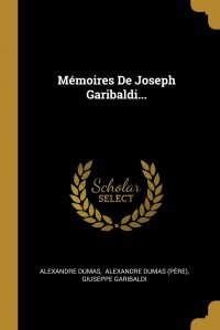 Memoires De Joseph Garibaldi...