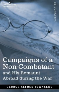 Campaigns of a Non-Combatant. and His Romaunt Abroad during the War