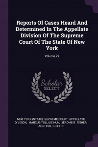 Reports Of Cases Heard And Determined In The Appellate Division Of The Supreme Court Of The State Of New York; Volume 29