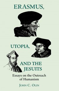 Erasmus, Utopia, and the Jesuits. Essays on the Outreach of Humanism