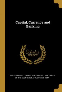 Capital, Currency and Banking