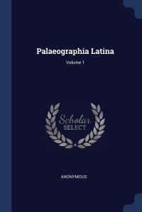 Palaeographia Latina; Volume 1