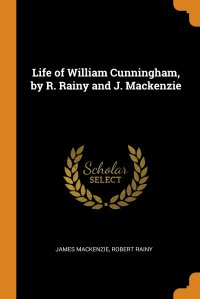 Life of William Cunningham, by R. Rainy and J. Mackenzie