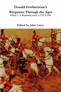 Donald FeatherstoneOs Wargames Through the Ages. Volume 3: A Wargaming Guide to 1792 to 1859