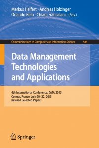 Data Management Technologies and Applications. 4th International Conference, DATA 2015, Colmar, France, July 20-22, 2015, Revised Selected Papers