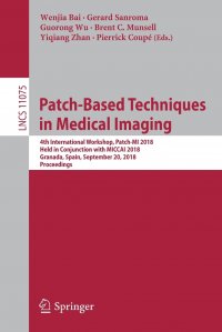 Patch-Based Techniques in Medical Imaging. 4th International Workshop, Patch-MI 2018, Held in Conjunction with MICCAI 2018, Granada, Spain, September 20, 2018, Proceedings