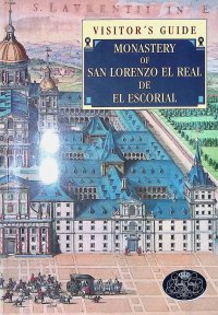 Monastery of San Lorenzo El Real de el Excorial (Visitor's Guide)