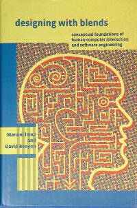 Designing with Blends. Conceptual Foundations of Human-Computer Interaction and Software Engineering