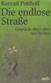 Die endlose Strabe. Gesprache uber Leben und Sterben/ Бесконечные улицы. Разговор о Жизни и Смерти