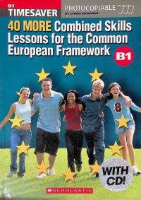 40 More Combined Skills Lessons for the Common European Framework. B1