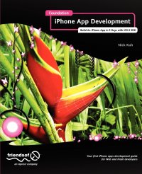 Foundation iPhone App Development. Build an iPhone App in 5 Days with IOS 6 SDK