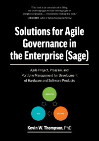 Solutions for Agile Governance in the Enterprise (SAGE). Agile Project, Program, and Portfolio Management for Development of Hardware and Software Products