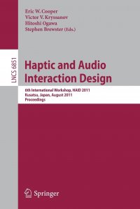 Haptic and Audio Interaction Design. 6th International Workshop, HAID 2011, Kusatu, Japan, August 25-26, 2011. Proceedings