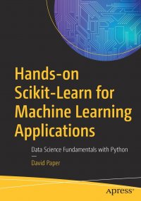 Hands-on Scikit-Learn for Machine Learning Applications. Data Science Fundamentals with Python