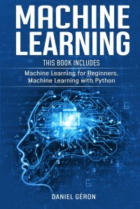 Machine Learning. 2 manuscript: Machine Learning for Beginners, Machine Learning with Python