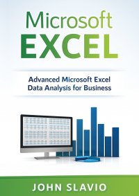 Microsoft Excel. Advanced Microsoft Excel Data Analysis for Business