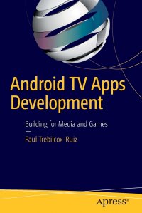 Android TV Apps Development. Building for Media and Games