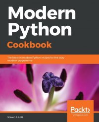 Modern Python Cookbook. The latest in modern Python recipes for the busy modern programmer