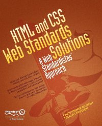 HTML and CSS Web Standards Solutions. A Web Standardistas' Approach