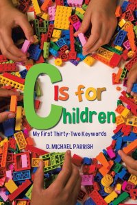 C Is for Children. My First Thirty-Two Keywords