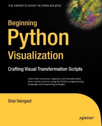 Beginning Python Visualization. Crafting Visual Transformation Scripts