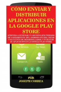 Como Enviar y Distribuir Aplicaciones en la Google Play Store. Aprenda a generar un archivo APK firmado de lanzamiento  del Android Studio, crear una cuenta de desarrollador, y publicar su ap