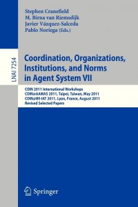 Coordination, Organizations, Instiutions, and Norms in Agent System VII. COIN 2011 International Workshops, COIN@AAMAS, Taipei, Taiwan, May 2011, COIN@WI-IAT, Lyon, France, August 2011, Revis