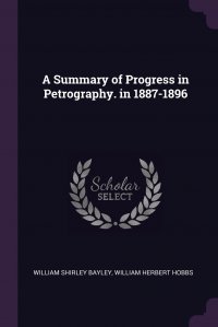 A Summary of Progress in Petrography. in 1887-1896