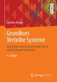 Grundkurs Verteilte Systeme. Grundlagen und Praxis des Client-Server und Distributed Computing