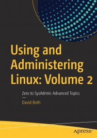 Using and Administering Linux. Volume 2 : Zero to SysAdmin: Advanced Topics