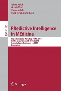 PRedictive Intelligence in MEdicine. First International Workshop, PRIME 2018, Held in Conjunction with MICCAI 2018, Granada, Spain, September 16, 2018, Proceedings