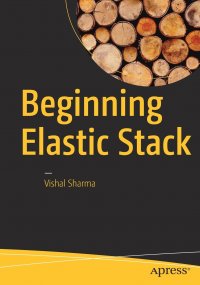 Beginning Elastic Stack