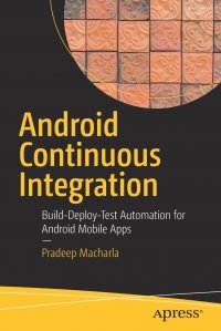 Android Continuous Integration. Build-Deploy-Test Automation for Android Mobile Apps