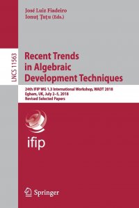 Recent Trends in Algebraic Development Techniques. 24th IFIP WG 1.3 International Workshop, WADT 2018, Egham, UK, July 2-5, 2018, Revised Selected Papers