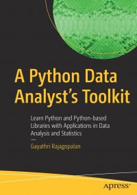 A Python Data Analyst's Toolkit. Learn Python and Python-based Libraries with Applications in Data Analysis and Statistics