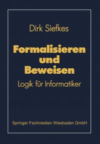 Formalisieren und Beweisen. Logik fur Informatiker