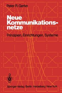 Neue Kommunikationsnetze. Prinzipien, Einrichtungen, Systeme