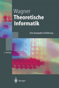 Theoretische Informatik. Eine kompakte Einfuhrung