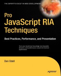 Pro JavaScript RIA Techniques. Best Practices, Performance, and Presentation