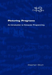 Picturing Programs. an Introduction to Computer Programming