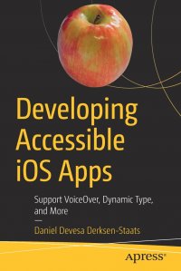 Developing Accessible iOS Apps. Support VoiceOver, Dynamic Type, and More