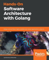 Hands-On Software Architecture with Golang