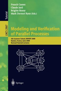 Modeling and Verification of Parallel Processes. 4th Summer School, MOVEP 2000, Nantes, France, June 19-23, 2000. Revised Tutorial Lectures