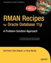 RMAN Recipes for Oracle Database 11g. A Problem-Solution Approach