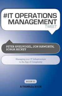 # It Operations Management Tweet Book01. Managing Your It Infrastructure in the Age of Complexity