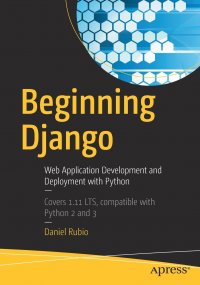 Beginning Django. Web Application Development and Deployment with Python