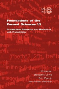 Foundations of the Formal Sciences VI. Probabilistic Reasoning and Reasoning with Probabilities