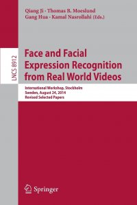 Face and Facial Expression Recognition from Real World Videos. International Workshop, Stockholm, Sweden, August 24, 2014, Revised Selected Papers